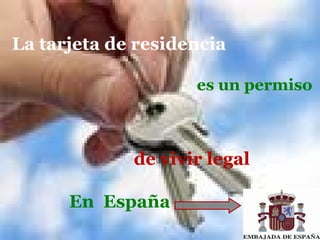 La tarjeta de residencia
es un permiso

de vivir legal
En España

 
