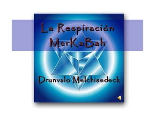 La Respiración MerKaBah Drunvalo Melchisedeck 