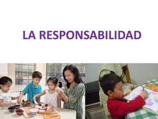 LA RESPONSABILIDAD
 