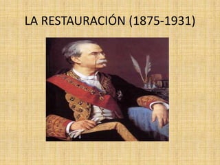 LA RESTAURACIÓN (1875-1931)

 