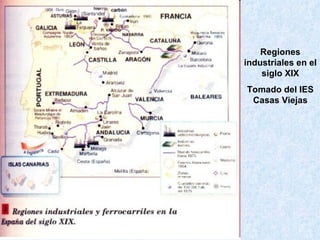 Regiones industriales en el siglo XIX Tomado del IES Casas Viejas 