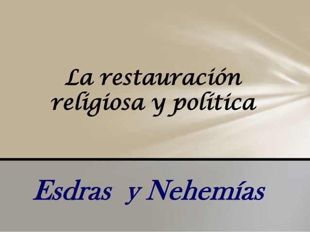 La Restauración Religiosa Y Política Esdras