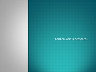 Adriana Martin presenta…
 