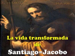 La vida transformada de Santiago=Jacobo