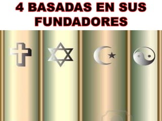 4 BASADAS EN SUS FUNDADORES