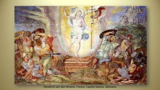 Hendrick van den Broeck. Fresco. Capilla Sixtina. Vaticano.
 