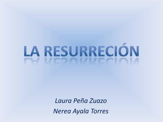 Laura Peña Zuazo
Nerea Ayala Torres
 