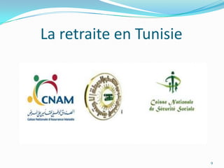 La retraite en Tunisie




                         9
 