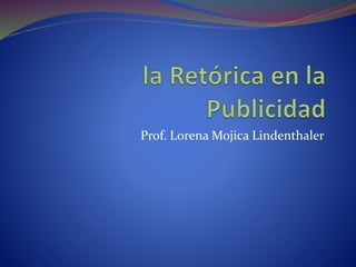 Prof. Lorena Mojica Lindenthaler
 