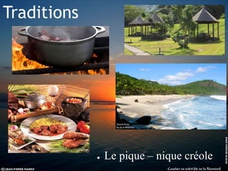 Traditions
● Le pique – nique créole
 