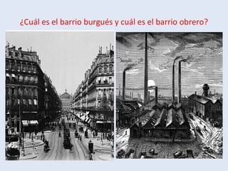 ¿Cuál es el barrio burgués y cuál es el barrio obrero?
 