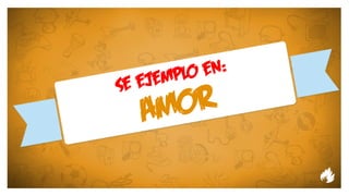 emplo en:
se ej
   amor
 