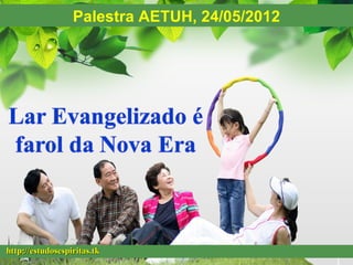 Palestra AETUH, 24/05/2012   L/O/G/O




http://estudosespiritas.tk
                                                     1
 