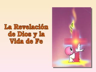 La Revelación  de Dios y la  Vida de Fe 