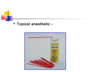  Topical anesthetic - 
 