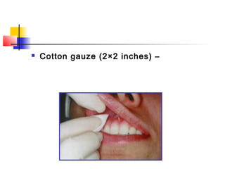  Cotton gauze (2×2 inches) – 
 