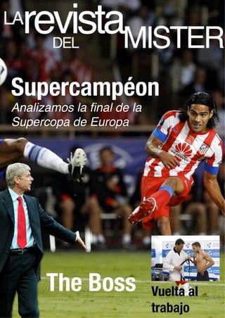 Supercampéon
Analizamos la ﬁnal de la
Supercopa de Europa!
The Boss
 Vuelta al
trabajo
 