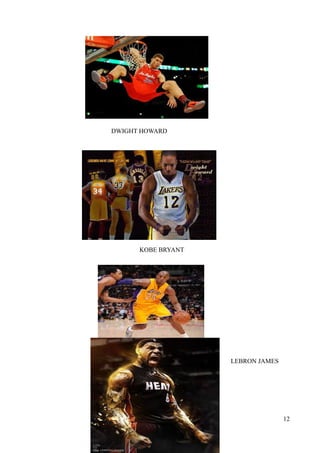 DWIGHT HOWARD

KOBE BRYANT

LEBRON JAMES

12

 