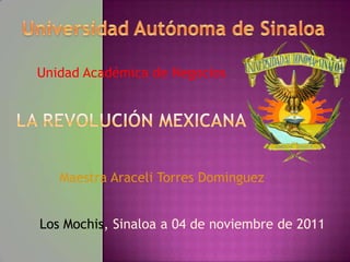 Unidad Académica de Negocios




   Maestra Araceli Torres Dominguez


Los Mochis, Sinaloa a 04 de noviembre de 2011
 