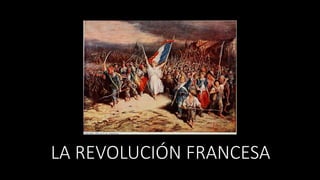 LA REVOLUCIÓN FRANCESA
 