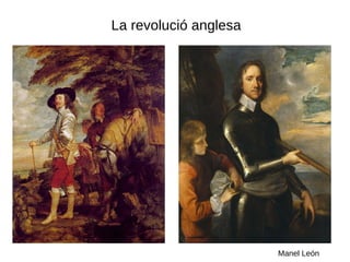 La revolució anglesa




                       Manel León
 
