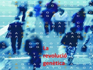 La
revolució
genètica

 