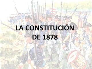 LA CONSTITUCIÓN DE 1878 