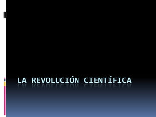 La revolución científica 