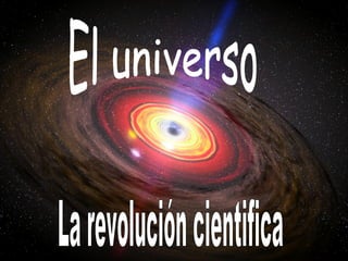 El universo La revolución cientifica 