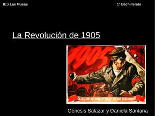 La Revolución de 1905
Génesis Salazar y Daniela Santana
IES Las Musas 1º Bachillerato
 