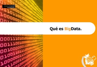 5
Qué es BigData.
 