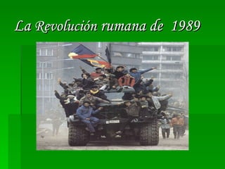 La  Revolución  rumana de  1989 