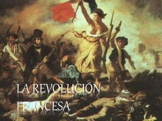 LA REVOLUCIÓN
FRANCESA
 