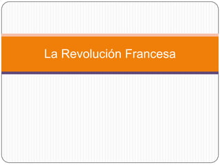 La Revolución Francesa
 