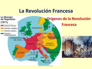 La Revolución Francesa
Orígenes de la Revolución
Francesa
Prof. Elsa Andia Ramos
 