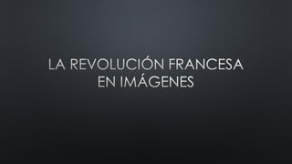 La revolución francesa en imágenes