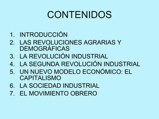 CONTENIDOS <ul><li>INTRODUCCIÓN </li></ul><ul><li>LAS REVOLUCIONES AGRARIAS Y DEMOGRÁFICAS </li></ul><ul><li>LA REVOLUCIÓN...
