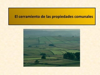 El cerramiento de las propiedades comunales 