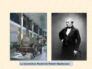 La locomotora  Rocket  de Robert Stephenson 