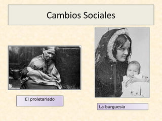 Cambios Sociales La burguesía El proletariado 