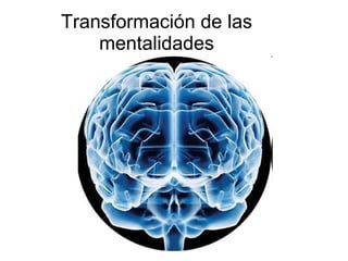 Transformación de las mentalidades