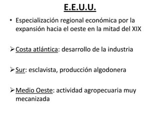 Diferencias regionales:Ruhr: se inspiró en G.B Regiones orientales: unión aristocracia,   	 	 burguesía y Estado La zona sur comenzó más tardeCon la unificación el Estado impulsó el proceso y se convirtió en 1ª potencia europea 