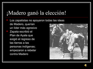 Pascual Orozco
 1912, Orozco publicó su plan
Orozquista (contra Madero)
que dijo que Madero era
incompetente y quería sac...