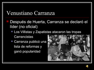 Carranza perdió la popularidad
 Carranza ofreció una recompensa para
matar a Zapata
 Uno de sus hombres Guajardo disparó...