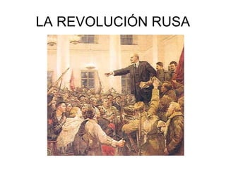 LA REVOLUCIÓN RUSA
 