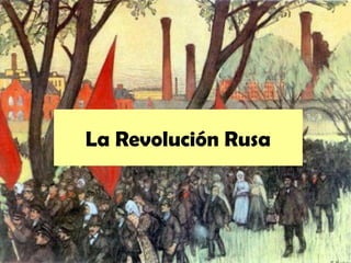 La Revolución Rusa

 
