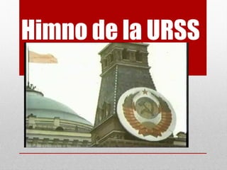 Himno de la URSS
 