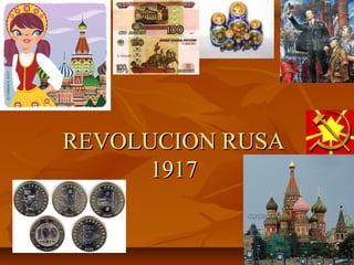 REVOLUCION RUSAREVOLUCION RUSA
19171917
 
