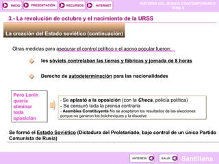 La creación del Estado soviético (continuación)  3.- La revolución de octubre y el nacimiento de la URSS Otras medidas para asegurar el control político y el apoyo popular fueron: los  sóviets controlaban las tierras y fábricas y jornada de 8 horas Derecho de  autodeterminación  para las nacionalidades -  Se  aplastó a la oposición  (con la  Checa , policía política) ‏ - Se censuró toda la prensa contraria -  Asamblea Constituyente  No se aceptaron los resultados de las elecciones  porque no ganaron los bolcheviques y la disuelve Se formó el  Estado Soviético  (Dictadura del Proletariado, bajo control de un único Partido Comunista de Rusia)   Pero Lenin quería eliminar  toda oposición simpson 