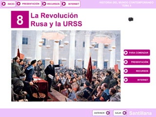 8 La Revolución Rusa y la URSS PARA COMENZAR PRESENTACIÓN RECURSOS INTERNET 